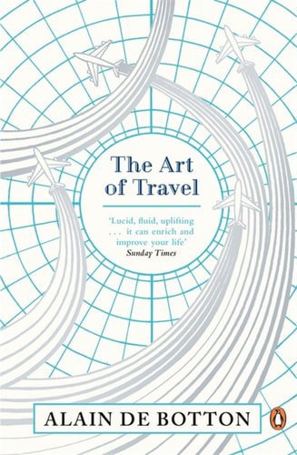 The Art Of Travel by Alain De Botton