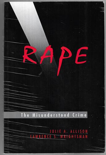 Rape The Misunderstood Crime by Julie A. Allison and Lawrence S. Wrightsman
