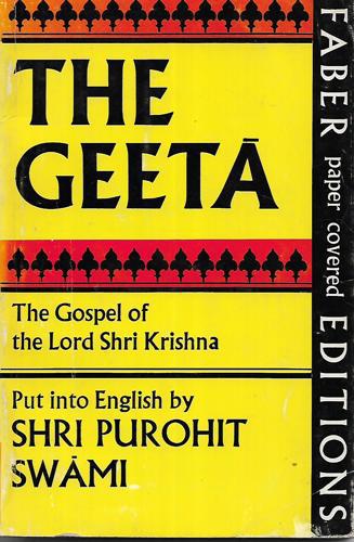 The Geetā: The Gospel Of The Lord Shri Krishna by Purohit Swami