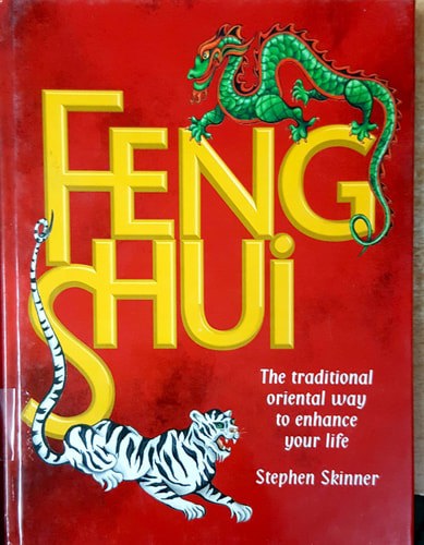 Feng Shui: The Traditional Oriental Way To Enhance Your Life by Stephen Skinner