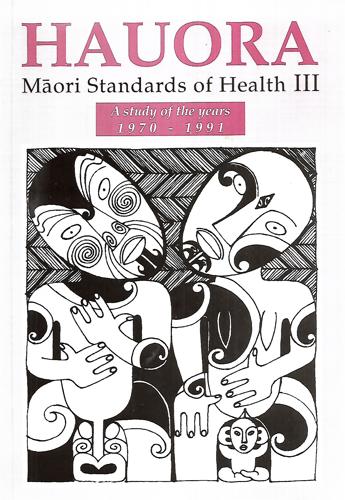 Hauora: Maori Standards of Health III - A Study of the Years 1970-1991