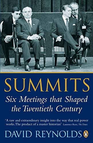 Summits: Six Meetings That Shaped The Twentieth Century by David Reynolds