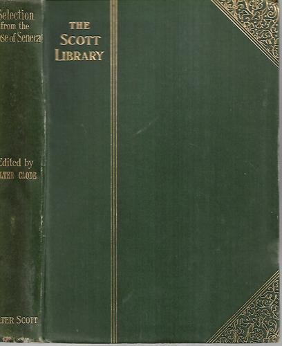 The Morals Of Seneca: A Selection Of His Prose by Walter Clode and Lucius Annaeus Seneca