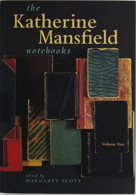 The Katherine Mansfield Notebooks: Volume Two by Katherine Mansfield and Margaret B. Scott