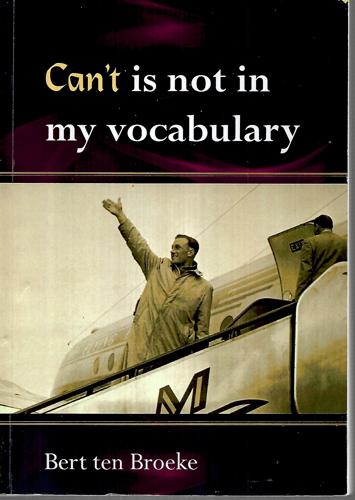 Can't Is Not In My Vocabulary by Bert Ten Broeke