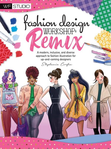 Fashion Design Workshop: Remix A Modern, Inclusive, And Diverse Approach To Fashion Illustration For Up-And-Coming Designers by Stephanie Corfee