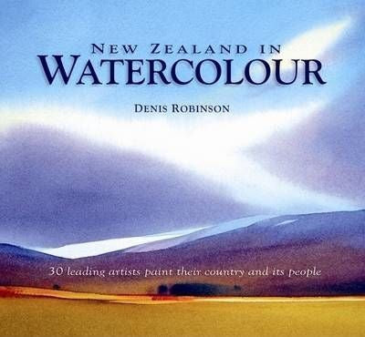 New Zealand in watercolour by Denis Robinson
