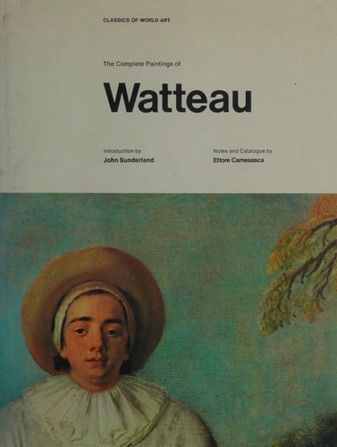 The Complete Paintings Of Watteau by Antoine Watteau