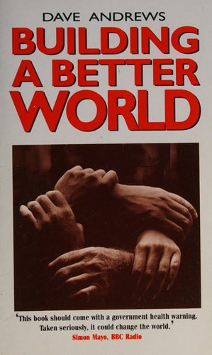 Building A Better World by Dave Andrews