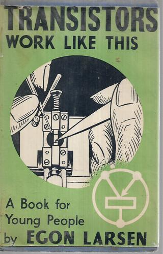 Transistors Work Like This by Egon Larsen