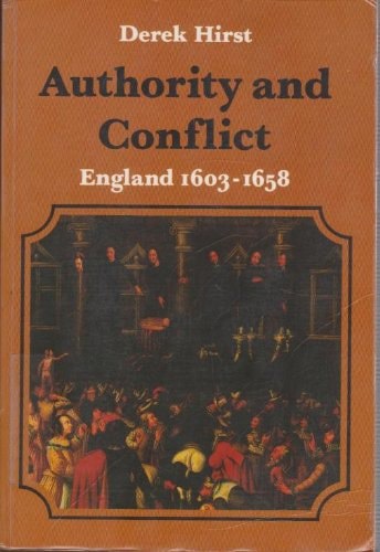 Authority And Conflict England 1603-1658 by Derek Hirst