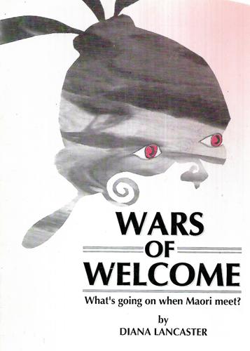 Wars Of Welcome: What's Going On When Maori Meet? by Diana Lancaster