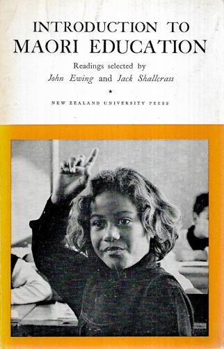 An Introduction To Maori Education Selected Readings by John L. Ewing and Jack Shallcrass