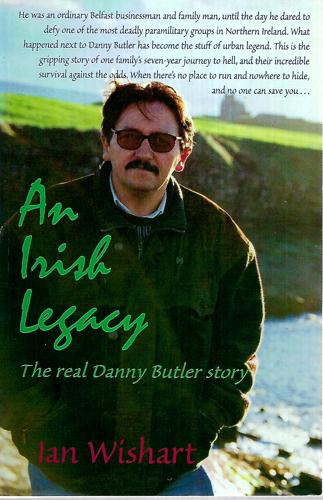 An Irish Legacy: The Real Danny Butler Story by Ian Wishart