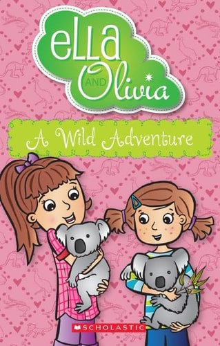 Ella And Olivia #21 A Wild Adventure by Yvette Poshoglian
