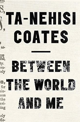 Between The World And Me by Ta-Nehisi Coates