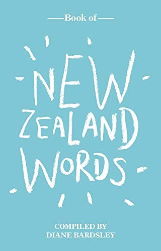 Book Of New Zealand Words by Dianne Bardsley