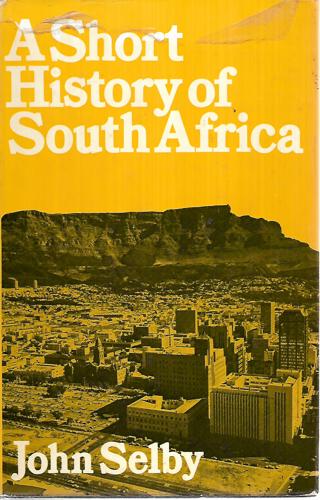 A Short History Of South Africa by John Selby