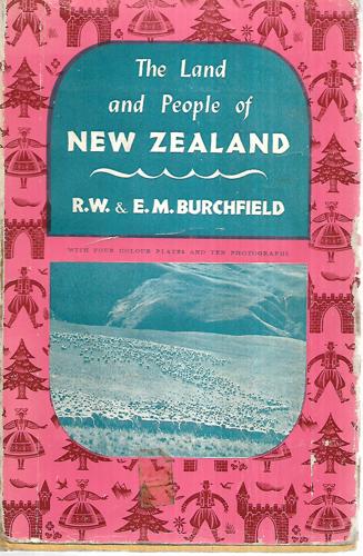 The Land And People Of New Zealand by R.W. Burchfield