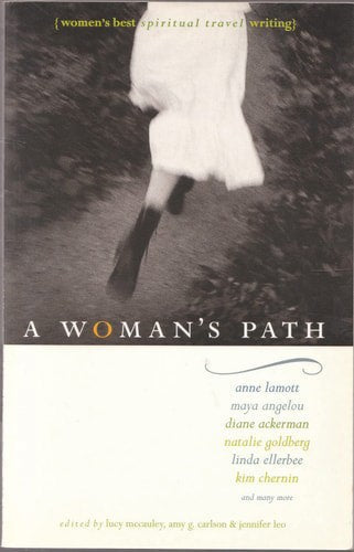 A Woman's Path Women's Best Spiritual Travel Writing by Amy G. Carlson and Jennifer Leo and Lucy McCauley