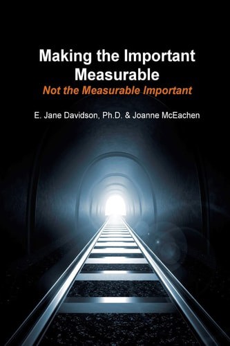 Making The Important Measurable, Not The Measurable Important by E. Jane Davidson and Joanne McEachen