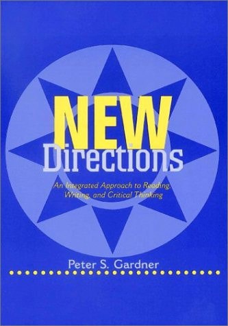 New Directions An Integrated Approach To Reading, Writing, And Critical Thinking by Peter S. Gardner