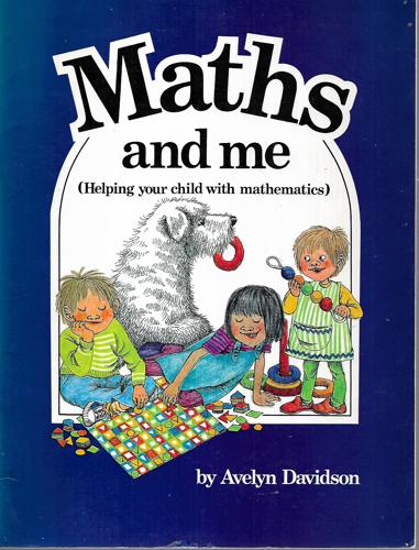 Maths And Me - Helping Your Child With Mathematics by Avelyn Davidson