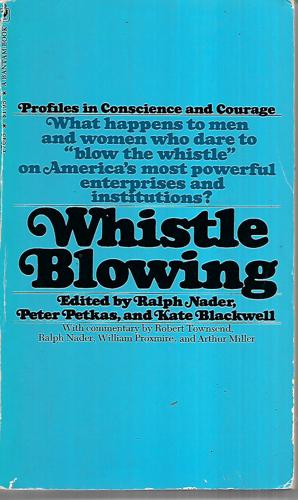 Whistle Blowing The Report Of The Conference On Professional Responsibility by Kate Blackwell and Ralph Nader and Peter J. Petkas