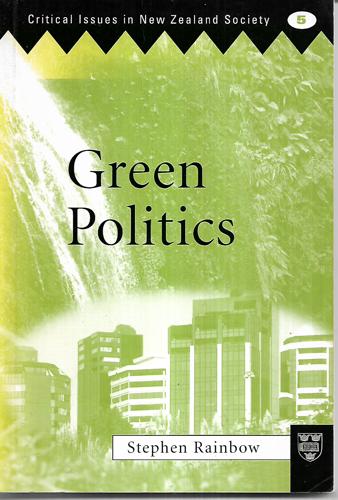 Green Politics (Critical Issues In New Zealand Society) by Stephen Rainbow