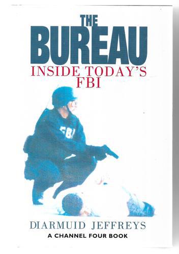 The Bureau : Inside Today's FBI by Diarmuid Jeffreys