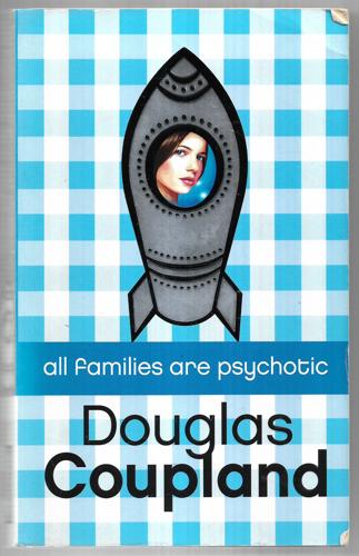 All Families Are Psychotic by Douglas Coupland