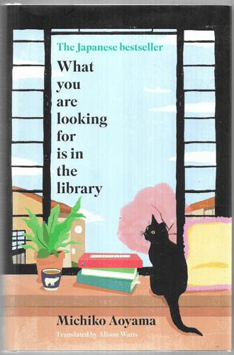 What You Are Looking For Is In The Library by Michiko Aoyama and 青山美智子