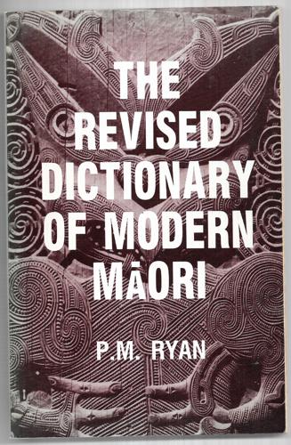 The Revised Dictionary of Modern Maori by P. M. Ryan