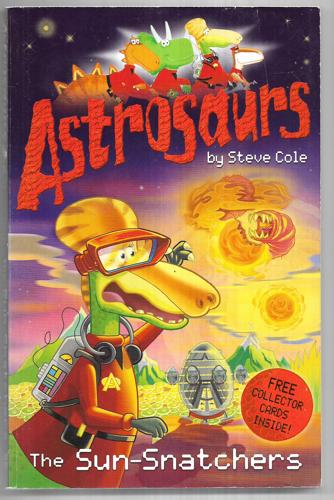 The Sun-Snatchers (Astrosaurs #12) by Steve Cole