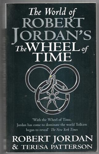 The World Of Robert Jordan's The Wheel Of Time by Robert Jordan and Teresa Patterson