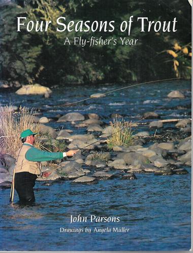 Four Seasons Of Trout: A Fly-Fisher's Year by John Parsons