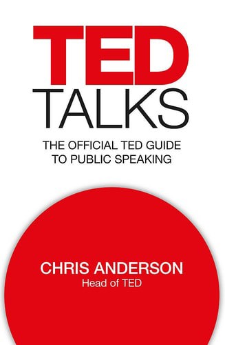 Ted Talks The Official Ted Guide To Public Speaking by Chris Anderson