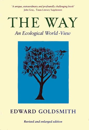 The Way An Ecological World-View by Edward Goldsmith