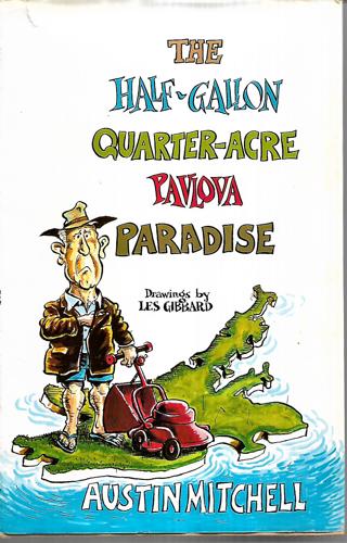 The Half-Gallon Quarter-Acre Pavlova Paradise by Austin Mitchell