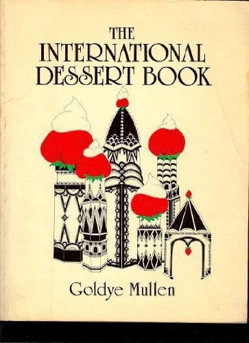 The International Dessert Book by Goldye Mullen