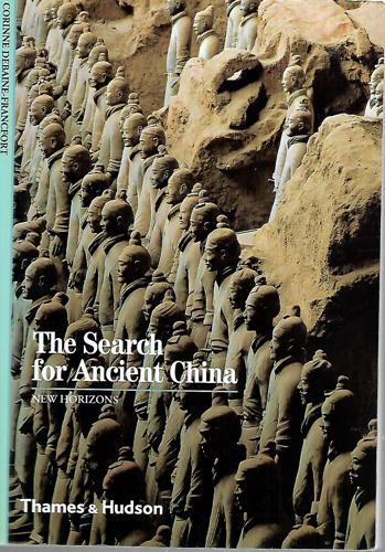 The Search For Ancient China by Corinne Debaine-Francfort