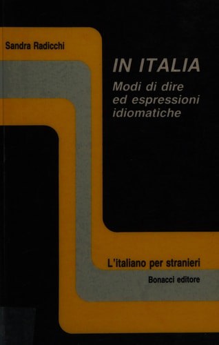 In Italia: Modi Di Dire Ed Espressioni Idiomatiche (Italian Edition) by Sandra Radicchi