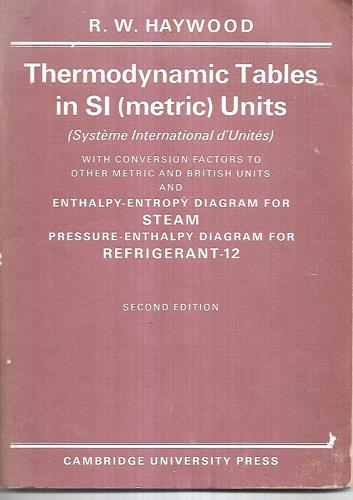Thermodynamic Tables In SI (Metric) Units by R. W. Haywood