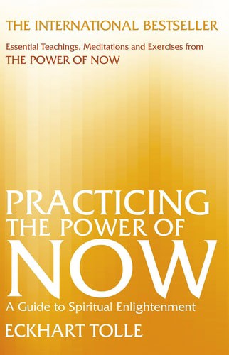 Practicing The Power Of Now A Guide To Spiritual Enlightenment by Eckhart Tolle