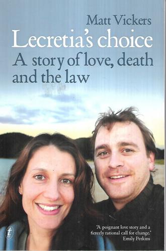 Lecretia's Choice: a Story of Love, Death And the Law by Matt Vickers