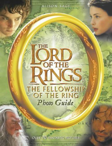 The Lord of the Rings: the Fellowship of the Ring : Photo Guide by Alison Sage