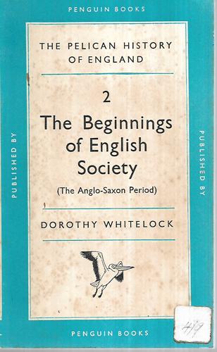 The Pelican History Of England: 2 - The Beginnings of English Society by Dorothy Whitelock