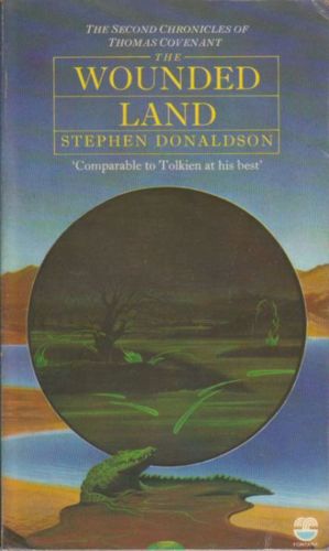 The Wounded Land (the Second Chronicles of Thomas Covenant) by Stephen Donaldson