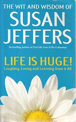 Life Is Huge! Laughing, Loving And Learning From It All by Susan Jeffers