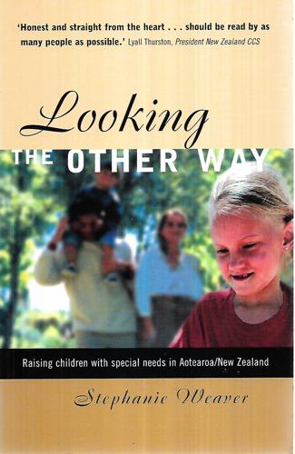Looking The Other: Way Raising Children With Special Needs In Aotearoa/New Zealand by Stephanie Weaver